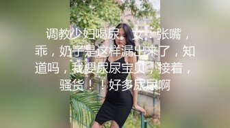 【新片速遞】 高颜值美眉吃鸡吃精 看漂亮美女吃肉棒真是赏心悦目 一滴都不剩 美颜又养生 