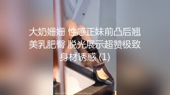   男技师偷拍女客人特殊服务 20多岁极品女  顶级圆润美臀  精油胸推奶头大 无套侧入射身上