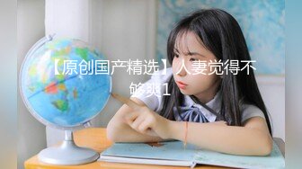 【新片速遞】   ✨✨✨【哺乳妈妈】刚生孩子奶水质量浓郁 下面逼水止不住的流 ~！✨✨✨--新人，经济压力大缺钱了