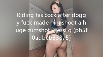 Riding his cock after doggy fuck made him shoot a huge cumshot - jessi q (ph5f0adbeb338a5)