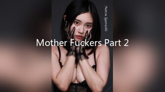 Mother Fuckers Part 2